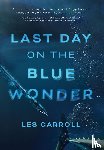 Carroll, Les - Last Day on the Blue Wonder