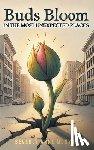 Munyon, Beverly Anne - Buds Bloom in the Most Unexpected Places