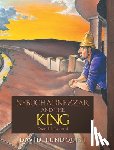Lundquist, David - Nebuchadnezzar and the KING: Daniel 1-4 Illustrated