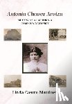 Castro Martinez, Linda - Antonia Chavez Arvizu: Memoir of a California Gold Mining Family