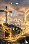 Kaden, Harlan - Grace Reveals A Hidden God