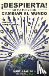 Farias Villarreal, Martin Jesus Gerardo - Despierta, es tu turno de cambiar al mundo: Te hablo a ti emprendedor