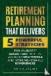 Bosse, Pete - Retirement Planning That Delivers