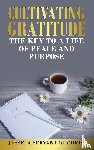 a servant of Christ, Jesse - Cultivating Gratitude, The Key to a Life of Peace and Purpose