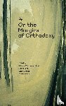 - On the Margins of Orthodoxy