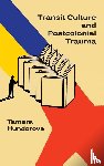 Hundorova, Tamara - Transit Culture and Postcolonical Trauma