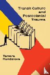 Hundorova, Tamara - Transit Culture and Postcolonical Trauma