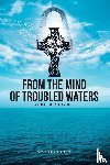 Burton, Wyatt Marlon - From the Mind of Troubled Waters