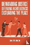 Washington, Charles - Demanding Justice Defending Righteousness Disturbing the Peace