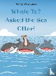 Villanueva, Nancy - Whale To? Asked the Sea Otter!