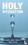 Miller, Amanda - HOLY HYDRATION
