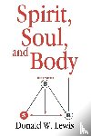 Lewis, Donald W. - Spirit, Soul, and Body