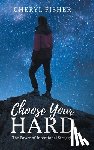 Fisher, Cheryl - Choose Your Hard