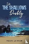 Cannon, Robin - Into the Shallows Darkly