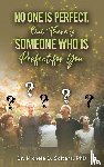 Salters, PhD - No One Is Perfect, but There Is Someone Who Is Perfect for You