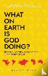 Young, Randy S - What On Earth Is God Doing?