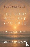 Simmons, Shaun - Just Breathe- The Body Will Set You Free