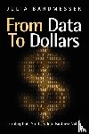 Bardmesser, Julia - From Data to Dollars