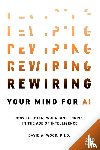 Wood, David A. - Rewiring Your Mind for AI, 2nd Edition