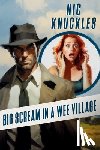 Knuckles, Nic - Big Scream in a Wee Village: The Nic Knuckles Collection