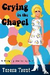Trent, Teresa - Crying in the Chapel