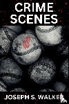 Walker, Joseph S. - Crime Scenes