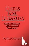 M. Sreevarshan - Chess For DUMMIES: Everything You NEED To Know About Chess