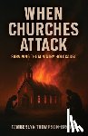 Thompson-Brown, Tamberlyn - When Churches Attack: Surviving the Ministry Holocaust