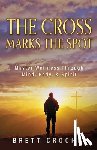 Crochet, Brett - The Cross Marks The Spot