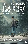 Mengel, Beatty - The Four-Day Journey Max Will Never Forget