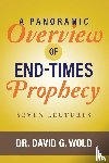 Wold, David - A Panoramic Overview of End Times Prophecy