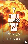 Baker, H. D. - 7 Truth Bombs from God