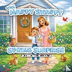 Wright, Justine, Wright, Daniel - The Happy Snappy Spring Surprise