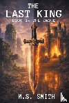 Smith, M. S. - The Last King