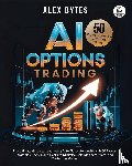 Bytes, Alex - AI Options Trading for Beginners