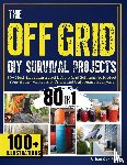Urban Oak Press, Lee White, Corinne, Obriam, Randy - The OFF GRID DIY Survival Projects