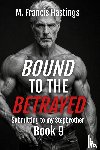 Hastings, M Francis - Bound to the Betrayed