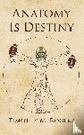 Rogers, Timothy M. - Anatomy is Destiny