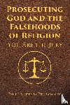 Drummond, Paul Landrum - Prosecuting God and the Falsehoods of Religion