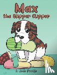 Perillo, A. Jude - Max the Slipper Clipper