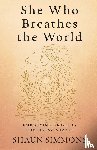 Simmons, Shaun - She Who Breathes the World
