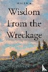 Kalous, Michael J. - Wisdom From the Wreckage