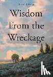 Kalous, Michael J. - Wisdom From the Wreckage