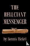 Bickel, Dennis - The Reluctant Messenger