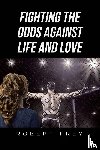Frey, Robert - Fighting the Odds Against Life and Love