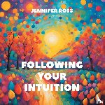 Ross, Jennifer - Following Your Intuition