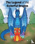 King, Kellie - The Legend of the Colorful Dragon