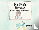 Minnich, Destiny - My Little Brother: A Story of Having a Sibling in the NICU