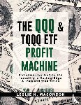 Leslie N Masonson - The QQQ and TQQQ ETF Profit Machine: A Roadmap for Trading and Investing in Cutting-Edge AI-Focused Tech Titans