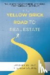 Schley, Audrey - The Yellow Brick Road to Real Estate: The Ultimate Roadmap to Entering Your Real Estate Career with Confidence